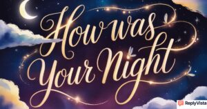 how-was-your-night-replies