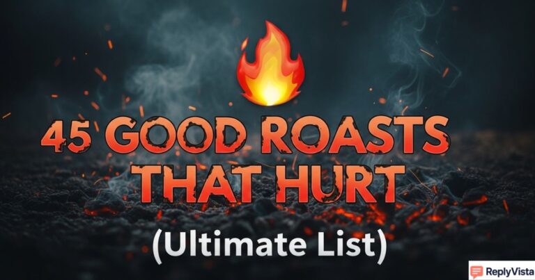 45 Good Roasts That Hurt (Savage, Funny & Brutal Comebacks 2026)