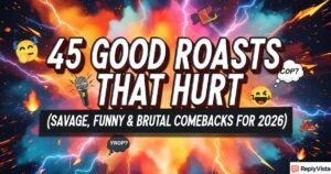 Good Roasts That Hurt