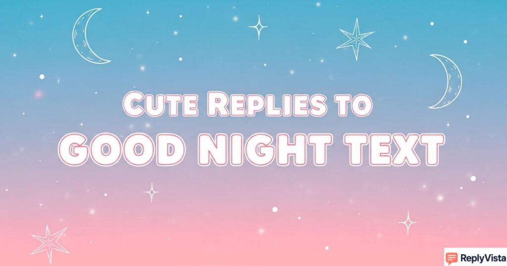 Cute Replies to Good Night Text
