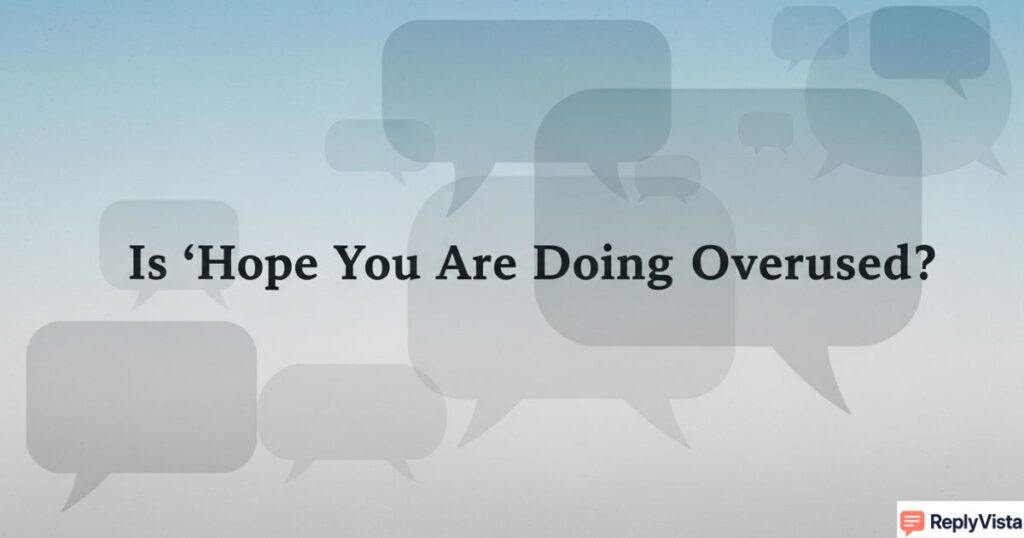Hope You Are Doing Well” Overused