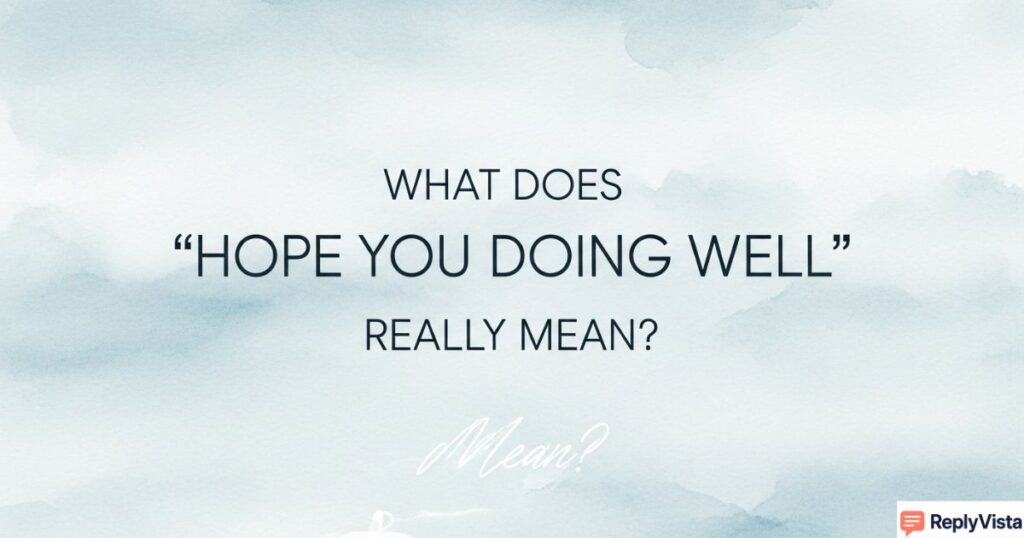 Hope You Are Doing Well” Really Mean