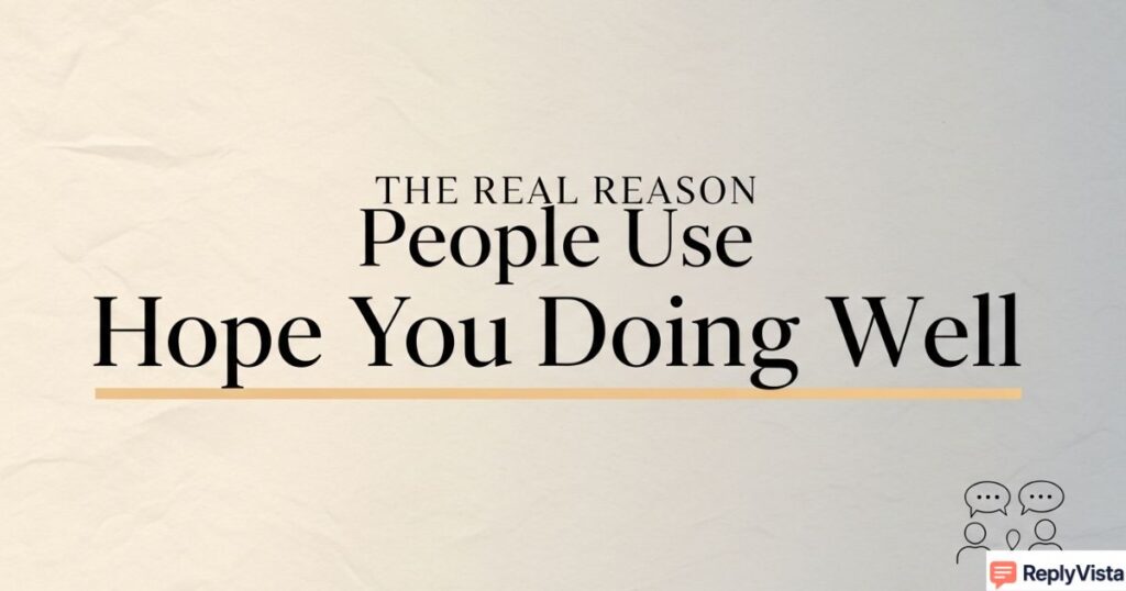 Reason People Use Hope You Are Doing Well